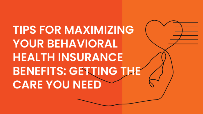 Tips For Maximizing Your Behavioral Health Insurance Benefits: Getting ... Tips For Maximizing Your Behavioral Health Insurance Benefits: Getting ...